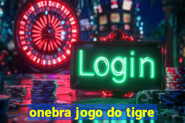 onebra jogo do tigre